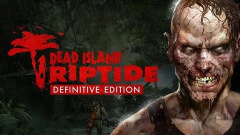 Lets Play Dead Island Riptide Definitive Edition with Purna (Part 1)