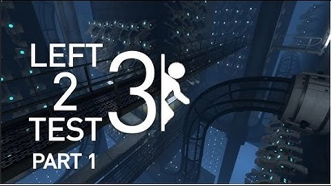 Portal 2 : Left 2 Test 3: Part 1 by Mr Doom