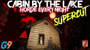 7 Days To Die - Cabin By The Lake Supercut