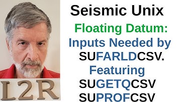 Seismic Unix. Floating Datum. Inputs Needed by sufarldcsv. Featuring sugetqcsv suprofcsv.