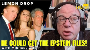 LEMON DROP | Could Michael Wolff Get the Epstein Files?!