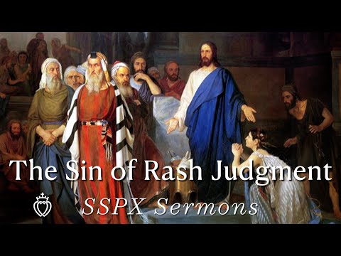 The Sin Of Rash Judgment - Sspx Sermons