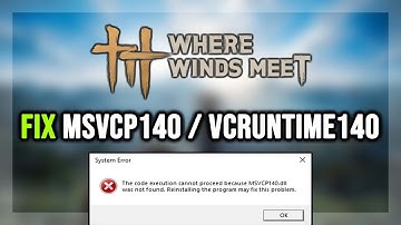 How to FIX Where Winds Meet MSVCP140.dll & VCRUNTIME140.dll Missing or Not Found Error