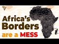 Why Africa's Borders are a Mess