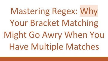 Mastering Regex: Why Your Bracket Matching Might Go Awry When You Have Multiple Matches