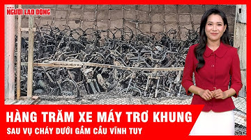 Cảnh tan hoang sau vụ cháy khiến hàng trăm xe máy bị thiêu rụi dưới cầu Vĩnh Tuy | Tin tức