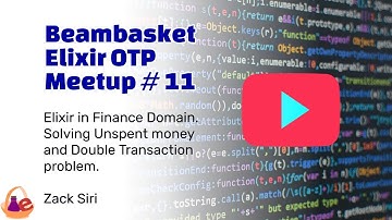 Elixir in Finance. Solving unspent amount & double transaction problem. Zack Siri | Beambasket