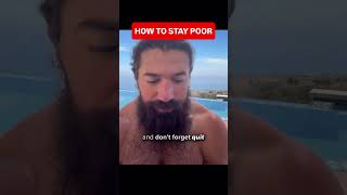 How To Stay Poor
