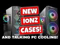 NEW IONZ Budget RGB PC Cases Taiyo &amp; Kessho &amp; Talking PC Cooling