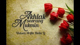 Khutbah Jum'at: Akhlak Seorang Mukmin -  Ustadz Arifin Ridin Lc