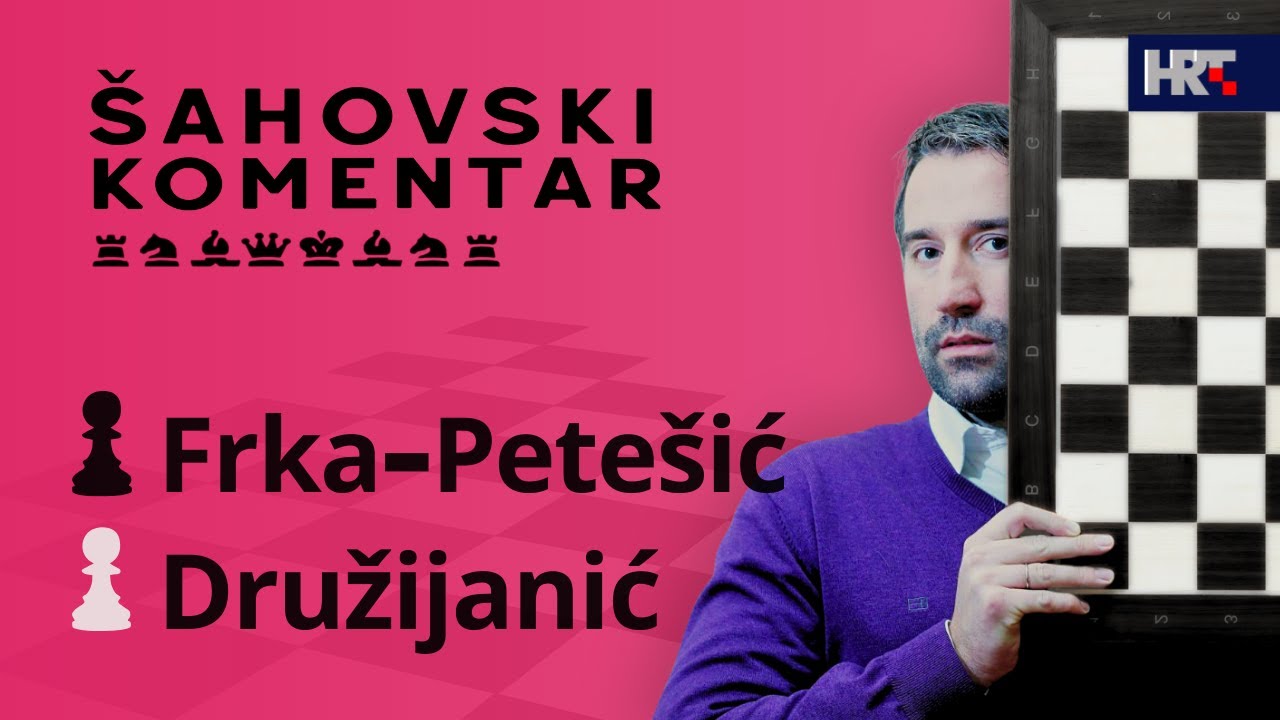 Šahovski komentar: Družijanić - Frka-Petešić