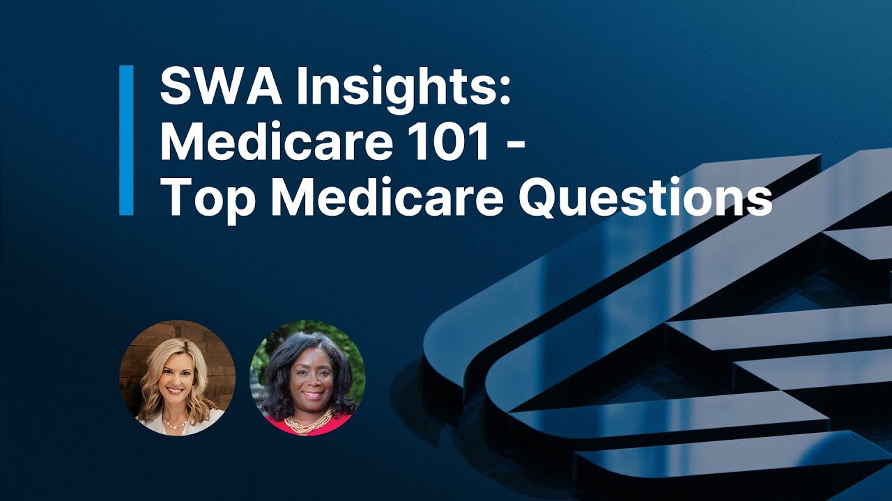 SWA Insights: Medicare 101 - Top Medicare Questions - YouTube