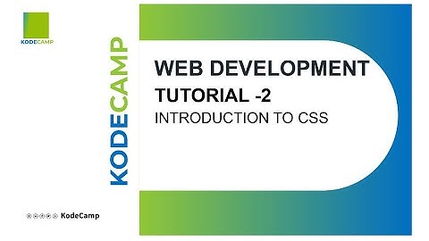 2. Web Development: Introduction to CSS - KodeCamp 1.0 Training Session