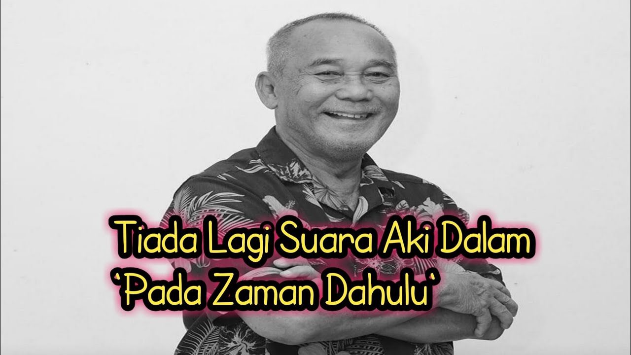 Tiada Lagi Suara Aki Dalam Cerita Pada Zaman Dahulu  