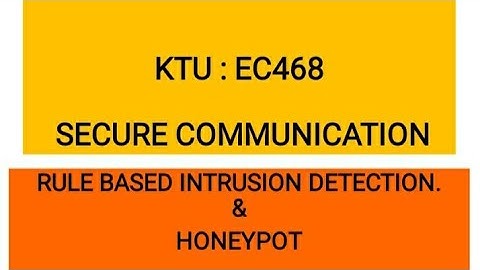 EC468 SECURE COMMUNICATION (KTU) : RULE BASED INTRUSION DETECTION  & HONEYPOTS