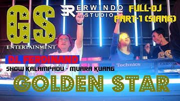 FULL DJ PART-1 (SIANG) GOLDEN STAR // DJ. FERDINAND // SHOW KALAMPADU // ERWINDO STUDIO PRODUCTIONS