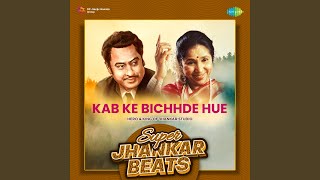 Kab Ke Bichhde Hue - Super Jhankar Beats