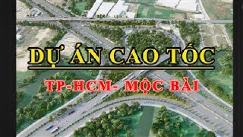 DỰ ÁN CAO TỐC TP HCM  MỘC BÀI
