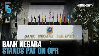 EVENING 5: BNM stands pat on OPR