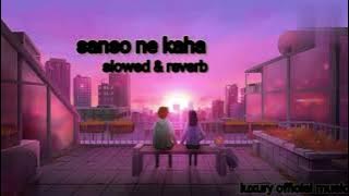 sanso ne kaha [slowed &reverb] | nandini srikar_arjit singh | luxury official (music)
