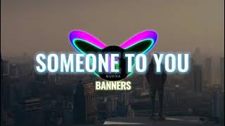 Someone to you - BANNERS (Lyrics)