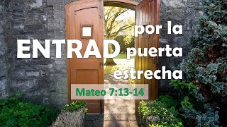 Entrad por la puerta estrecha - Mateo 7:13-14