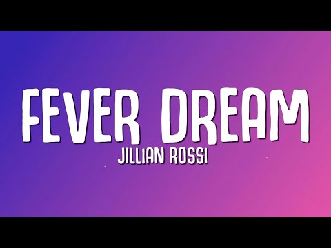 Jillian Rossi - Fever Dream (Lyrics)