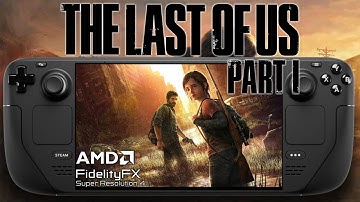 The Last of Us Part 1 on Steam Deck | FSR 4 | Lossless Scaling Test