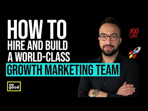 How to Hire and Build a World-Class Growth Marketing Team?