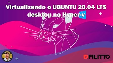 Linux Ubuntu 20.04 LTS - Como virtualizar o Linux utilizando o Hyper-v