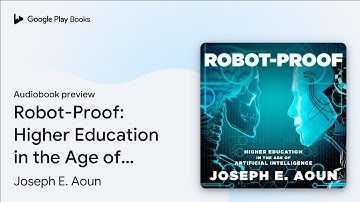 Robot-Proof: Higher Education in the Age of… by Joseph E. Aoun · Audiobook preview
