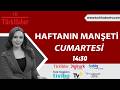 HAFTANIN MANŞETİ 110. BÖLÜM KISIM -1-