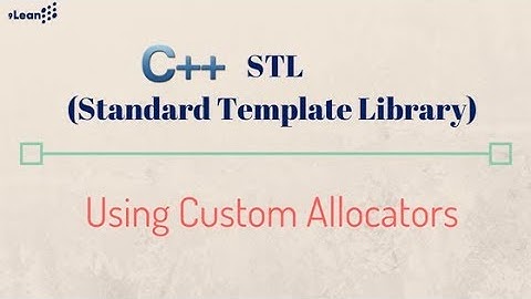 STL Custom Allocators for C++ Standard Template Library