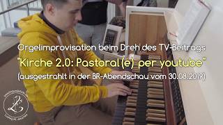 Kirche 2.0: Pastoral(e) per youtube [Improvisation beim Dreh des TV-Beitrags]