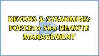 DevOps & SysAdmins: Force10 S60 remote management (3 Solutions!!) Net Worth