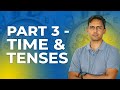 PART 3 : TIME & TENSE