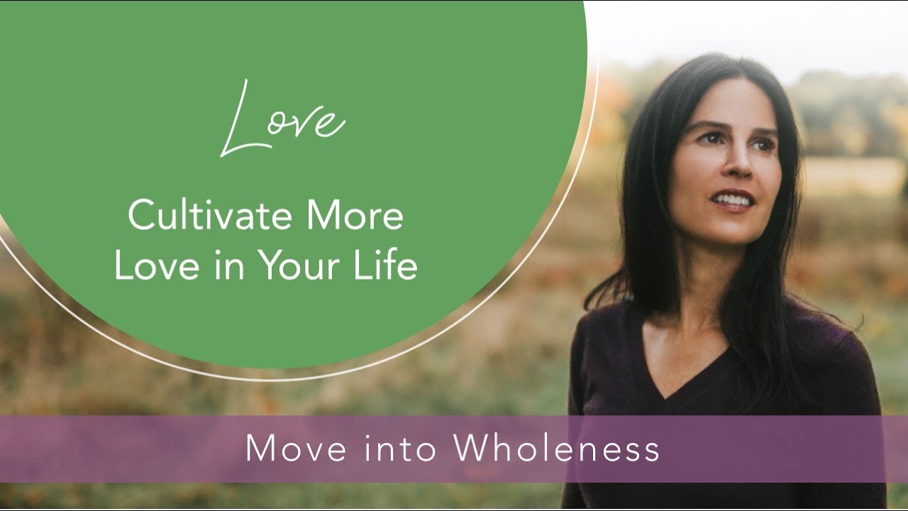 Learn How to Cultivate More Love in Your Life - YouTube