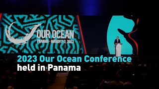 2023 Our Ocean Conference held in Panama