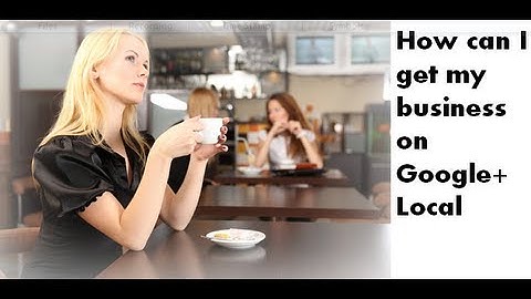 How do I get on Google Plus Local - in 5 minutes or less