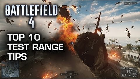 Battlefield 4: Top 10 Test Range Tips