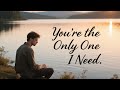 You Re The Only One I Need Romantic Love Song With Heartfelt Lyrics mp3