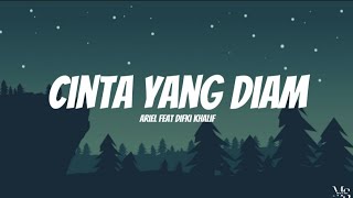 Ariel Feat Difki Khalif - Cinta Yang Diam | Lirik Lagu