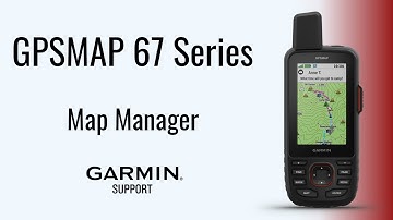 GPSMAP® 67 Series | Map Manager | Garmin Support