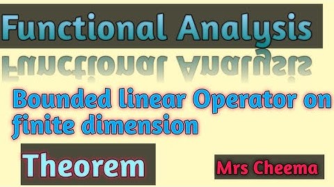 Functional Analysis| Every linear Operator on finite dimension normed space is bounded| Mrs Cheema