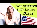 If You’re NOT SELECTED IN DV VISA LOTTERY 2022 (what to do next)