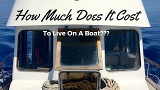 How Much Does It Cost To Live On A Boat???