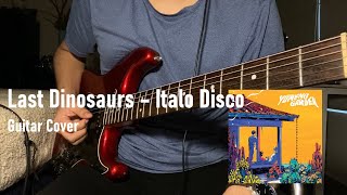 Video thumbnail of "Last Dinosaurs - Italo Disco | Guitar Cover"
