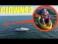 when you see these clowns in the water, do not let them get on your boat!! (RUN Away Fast!!)