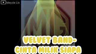 Velvet Band - Cinta Milik Siapa (Lyrics)