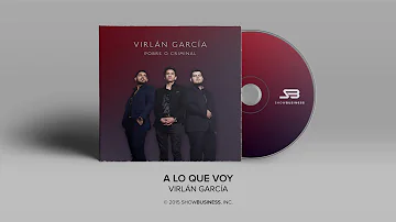 Virlan Garcia - A Lo Que Voy [Official Audio]